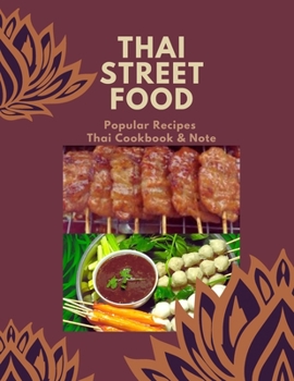 Paperback Thai Street Food & Night Marker: Thailand Street Food Builds Occupation, Bestselling Menu for Takeaway Popular Recipes, Easy to Make or Cook with Your Book