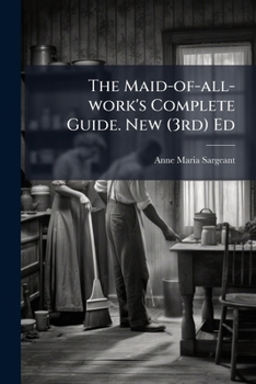 Paperback The Maid-of-all-work's Complete Guide. New (3rd) Ed Book