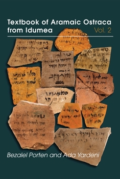 Textbook of Aramaic Ostraca from Idumea, Volume 2: Dossiers 11-50: 263 Commodity Chits