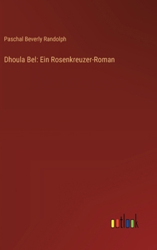 Dhoula Bel: Ein Rosenkreuzer-Roman (German Edition)