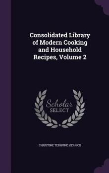 Hardcover Consolidated Library of Modern Cooking and Household Recipes, Volume 2 Book