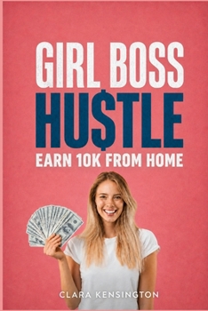 Paperback Girl Boss Hustle: Earn 10k From Home Book