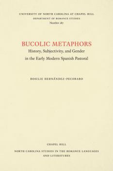 Paperback Bucolic Metaphors: History, Subjectivity, and Gender in the Early Modern Spanish Pastoral Book