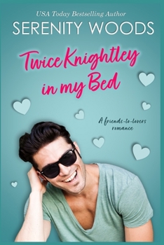 Paperback Twice Knightley in my Bed: A friends-to-lovers romance Book