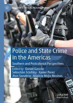 Police and State Crime in the Americas: Southern and Post Colonial Perspectives