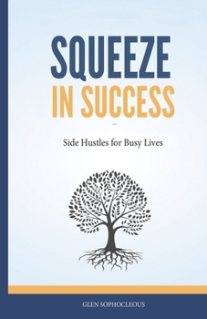 Paperback Squeeze in Success: Side Hustles for Busy Lives Book