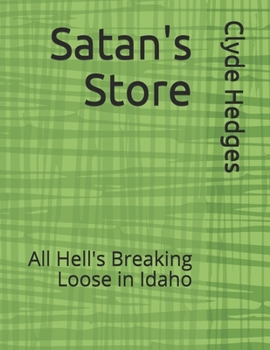 Paperback Satan's Store: All Hell's Breaking Loose in Idaho Book