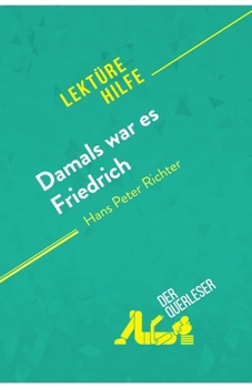 Paperback Damals war es Friedrich von Hans Peter Richter (Lekt?rehilfe): Detaillierte Zusammenfassung, Personenanalyse und Interpretation [German] Book