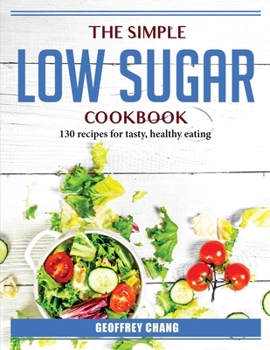 Paperback The simple lo sugar cookbook: 130 recipes for tasty, healthy eating Book