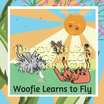 The Adventures of Willow and Woofie: Woofie Learns to Fly