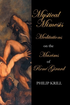 Mystical Mimesis: Meditations on the Maxims of René Girard