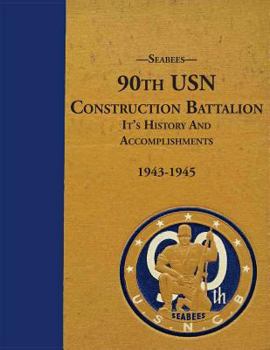 Paperback Seabees, 90th USN Construction Battalion It's History and Accomplishments 1943-1945 Book