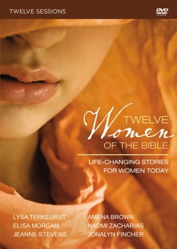 Twelve Women of the Bible Study Guide with DVD: Life-Changing Stories for Women Today