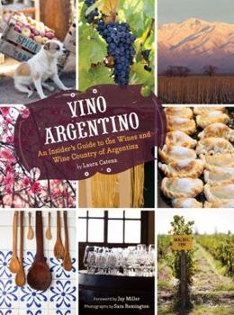 Hardcover Vino Argentino: An Insider's Guide to the Wines and Wine Country of Argentina Book