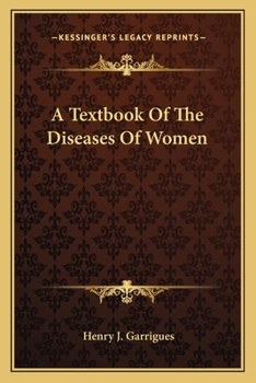 A Textbook Of The Diseases Of Women