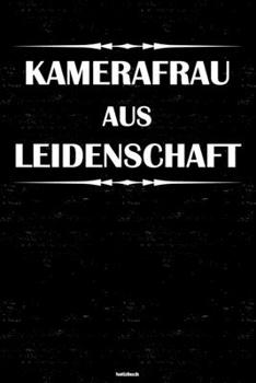 Kamerafrau aus Leidenschaft Notizbuch: Kamerafrau Journal DIN A5 liniert 120 Seiten Geschenk