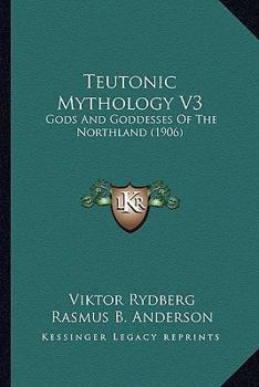 Paperback Teutonic Mythology V3: Gods And Goddesses Of The Northland (1906) Book