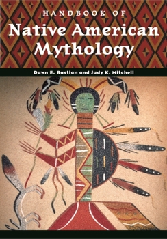 Handbook of Native American Mythology - Book  of the ABC-CLIO’s Handbooks of World Mythology