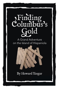 Paperback Finding Columbus's Gold: A Grand Adventure on the Island of Hispaniola Book