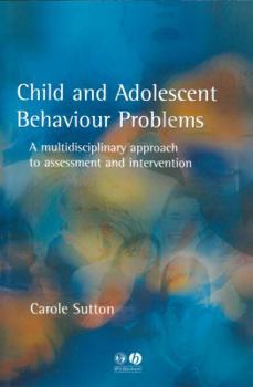 Paperback Child and Adolescent Behavioural Problems: A Multi-Disciplinary Approach to Assessment and Intervention Book