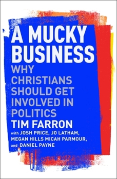 Paperback A Mucky Business: Why Christians Should Get Involved in Politics Book