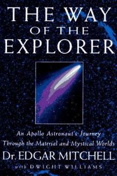 Hardcover The Way of the Explorer: An Apollo Astronaut's Journey Through the Material and Mystical Worlds Book