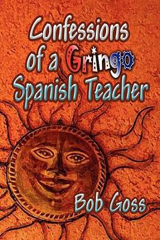 Paperback Confessions of a Gringo Spanish Teacher Book