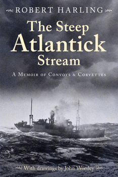 Paperback The Steep Atlantick Stream: A Memoir of Convoys and Corvettes Book