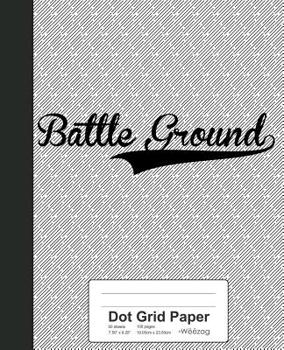 Paperback Dot Grid Paper: BATTLE GROUND Notebook Book