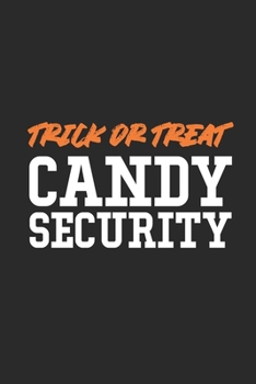 Paperback Trick Or Treat Candy Security: Blank Lined Notebook (6" x 9" - 120 pages) Halloween Themed Notebook for Gift / Daily Activity Journals / Diary Book