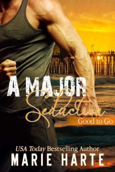 A Major Seduction (Good to Go) - Book #2 of the Good to Go