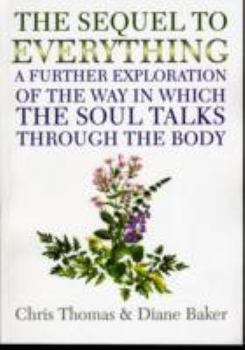 Paperback The Sequel to Everything: A Further Exploration of the Way in Which the Soul Talks Through the Body Book