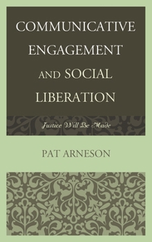 Hardcover Communicative Engagement and Social Liberation: Justice Will Be Made Book
