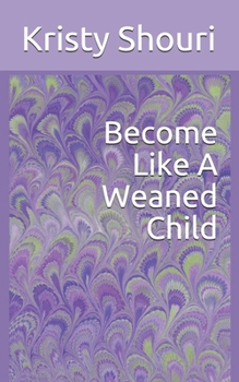 Paperback Become Like A Weaned Child Book