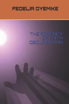 Paperback The Potency of Faith Declaration Book