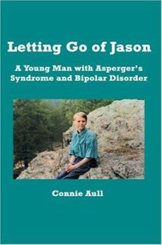 Paperback Letting Go of Jason: A Young Man with Asperger's Syndrome and Bipolar Disorder Book