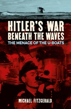 Paperback Hitler's War Beneath the Waves: The Menace of the U-Boats Book