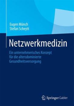 Paperback Netzwerkmedizin: Ein Unternehmerisches Konzept Für Die Altersdominierte Gesundheitsversorgung [German] Book