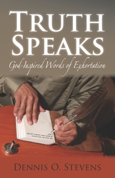 Paperback Truth Speaks: God-Inspired Words of Exhortation Book