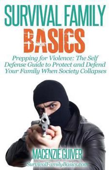 Paperback Prepping for Violence: The Self Defense Guide to Protect and Defend Your Family Book