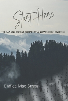 Paperback Start Here: The Raw and Honest Journey of a Nomad in Her Twenties Book