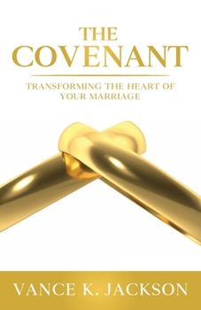 Paperback The Covenant: Transforming the Heart of Your Marriage: A 21-Day Marriage Devotional Book