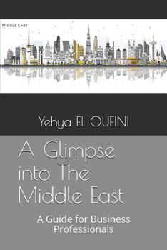 Paperback A Glimpse into The Middle East: A Guide for Business Professionals Book