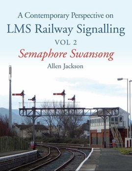 Paperback Contemporary Perspective on Lms Railway Signalling: Semaphore Swansong Book