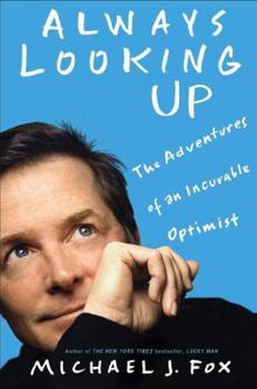Hardcover Always Looking Up: The Adventures of an Incurable Optimist Book