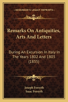 Remarks on Antiquities Arts and Letters During an Excursion in Italy in the Years 1802 and 1803