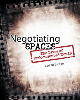 Paperback Negotiating Spaces: The Lives of Undocumented Youth Book