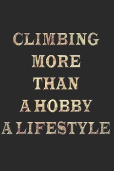 BERGSTEIGEN NOTIZBUCH: Bergsteigen Notizbuch die Perfekte Geschenkidee für Bergsteiger oder Klettern Fans. Das Taschenbuch hat 120 weiße Seiten mit ... skizzieren unterstützten. (German Edition)
