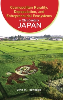 Hardcover Cosmopolitan Rurality, Depopulation, and Entrepreneurial Ecosystems in 21st-Century Japan Book