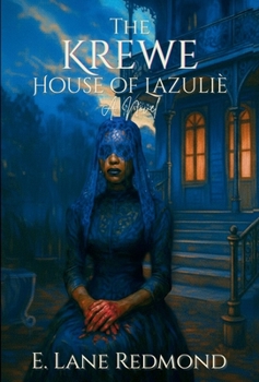 Krewe - House of Lazulie : A Southern Gothic Tale of Ritual, Beauty, and Blood